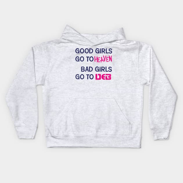 Bad Girls Go To DEB Kids Hoodie by darklordpug